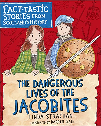 Stock image for The Dangerous Lives of the Jacobites: Fact-tastic Stories from Scotland's History: 2 (Young Kelpies) for sale by WorldofBooks