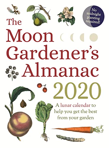 Stock image for The Moon Gardener's Almanac: A Lunar Calendar to Help You Get the Best From Your Garden: 2020 for sale by WorldofBooks