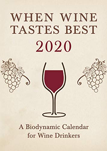 Imagen de archivo de When Wine Tastes Best: A Biodynamic Calendar for Wine Drinkers 2020: 2020 a la venta por Books Unplugged