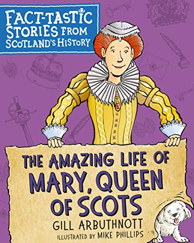 Beispielbild fr The Amazing Life of Mary, Queen of Scots: Fact-tastic Stories from Scotland's History (Young Kelpies) zum Verkauf von WorldofBooks