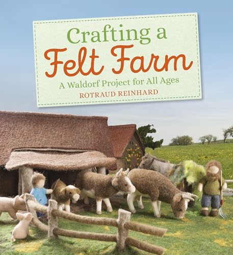 9781782506706: Crafting a Felt Farm: A Waldorf Project for All Ages