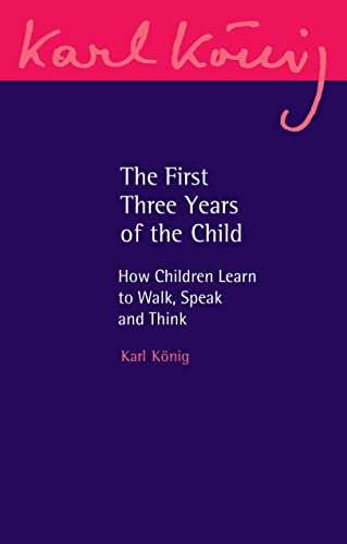 Stock image for The First Three Years of the Child: How Children Learn to Walk, Speak and Think: 22 (Karl K nig Archive) for sale by Monster Bookshop