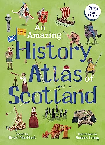 9781782508632: An Amazing History Atlas of Scotland (Amazing Atlas)