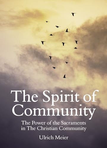 9781782508960: The Spirit of Community: the Power of the Sacraments in The Christian Community