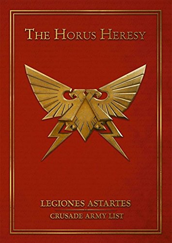Imagen de archivo de The Horus Heresy: Legiones Astartes Crusade Army List a la venta por The Happy Book Stack