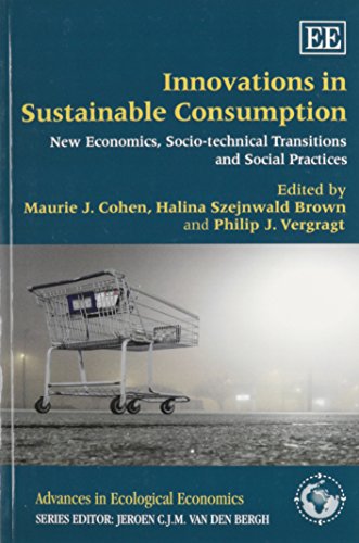 Beispielbild fr Innovations in Sustainable Consumption: New Economics, Socio-technical Transitions and Social Practices (Advances in Ecological Economics series) zum Verkauf von Books From California