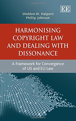 Imagen de archivo de Harmonising Copyright Law and Dealing With Dissonance: A Framework for Convergence of US and EU Law a la venta por HPB-Red