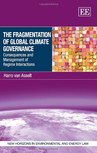 Stock image for The Fragmentation of Global Climate Governance: Consequences and Management of Regime Interactions (New Horizons in Environmental and Energy Law series) for sale by Book Deals