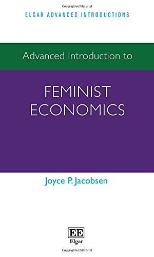 Beispielbild fr Advanced Introduction to Feminist Economics (Elgar Advanced Introductions series) zum Verkauf von Books From California