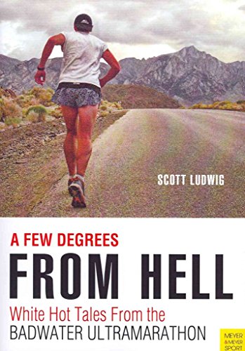 Beispielbild fr A Few Degrees from Hell: White Hot Tales from the Badwater Ultramarathon zum Verkauf von BooksRun