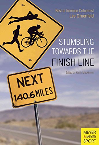 Stock image for Stumbling Towards the Finish Line : The Best of Ironman Columnist Lee Gruenfeld for sale by Better World Books