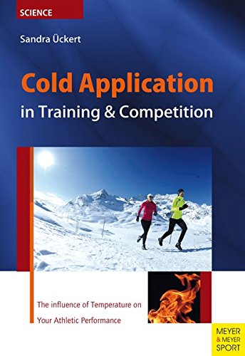 Stock image for Cold Application in Training & Competition: The Influence of Temperature on Your Athletic Performance for sale by medimops