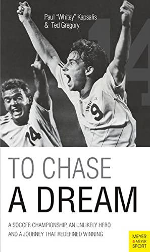 9781782550198: To Chase a Dream: A Soccer Championship, an Unlikely Hero and a Journey That Re-Defined Winning (Meyer & Meyer Sport)