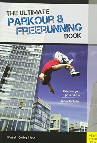 Stock image for The Ultimate Parkour Freerunning Book: Discover Your Possibilities! for sale by Books-FYI, Inc.