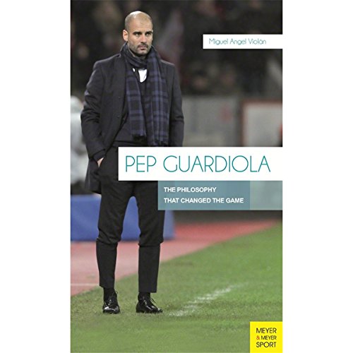 9781782550297: Pep Guardiola: The Philosophy That Changed the Game