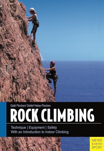 Beispielbild fr Rock Climbing: Technique - Equipment - Safety zum Verkauf von Monster Bookshop