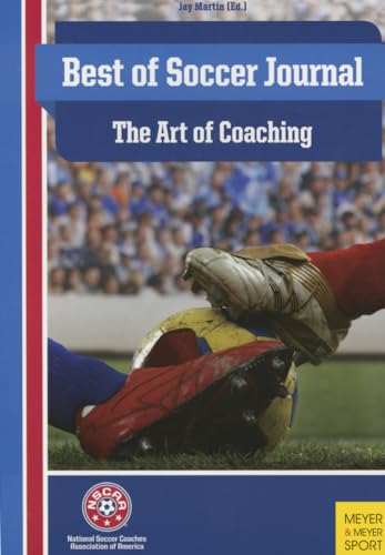 Beispielbild fr The Best of Soccer Journal: The Art of Coaching (Nscaa Soccer Coaching) zum Verkauf von Jenson Books Inc