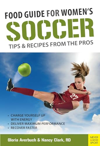 Stock image for Food Guide for Women's Soccer : Tips and Recipes from the Pros for sale by Better World Books