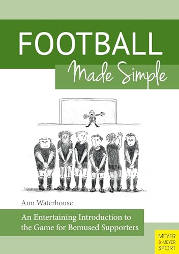 Stock image for Football Made Simple An Entertaining Introduction to the Game for Bemused Supporters for sale by PBShop.store US