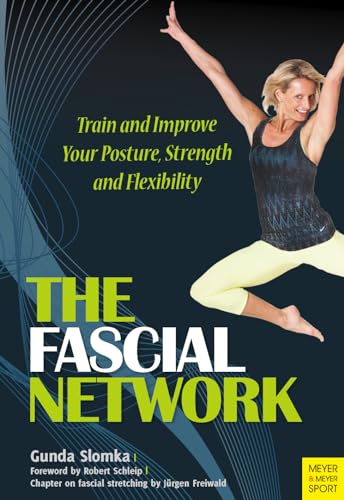 Stock image for The Fascial Network: Train and Improve Your Posture, Strength and Flexibility for sale by Once Upon A Time Books