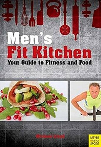 Beispielbild fr Mens Fit Kitchen: Your Guide to Fitness and Food zum Verkauf von Reuseabook