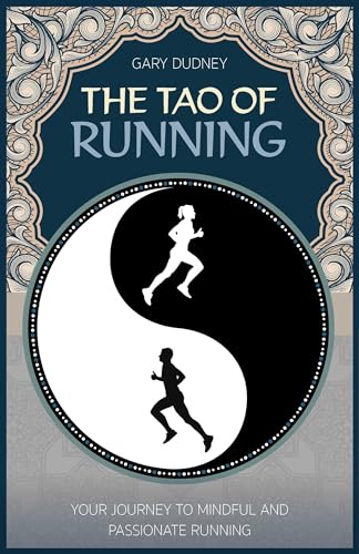 Imagen de archivo de The Tao of Running: Your Journey to Mindful and Passionate Running a la venta por SecondSale