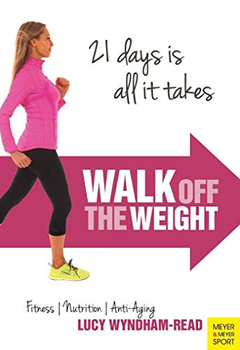 Imagen de archivo de Walk off the Weight: Fitness, Nutrition, Anti-Aging 21 Days is All it Takes a la venta por WorldofBooks