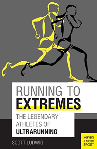 9781782550808: Running to Extremes: The Legendary Athletes of Ultrarunning