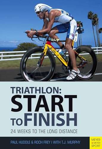 9781782550860: Triathlon: Start to Finish: 24 Weeks to the Long Distance: 24 Weeks to an Endurance Triathlon
