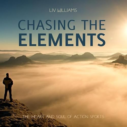 Imagen de archivo de Chasing the Elements: The Heart and Soul of Action Sports a la venta por AwesomeBooks