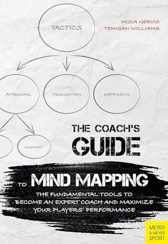 Beispielbild fr The Coach's Guide to Mind Mapping: The Fundamental Tools to Become an Expert Coach and Maximize Your Players' Performance zum Verkauf von ThriftBooks-Atlanta