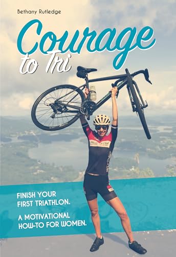 Beispielbild fr Courage to Tri: Finish Your First Triathlon. a Motivational How-To for Women. zum Verkauf von SecondSale