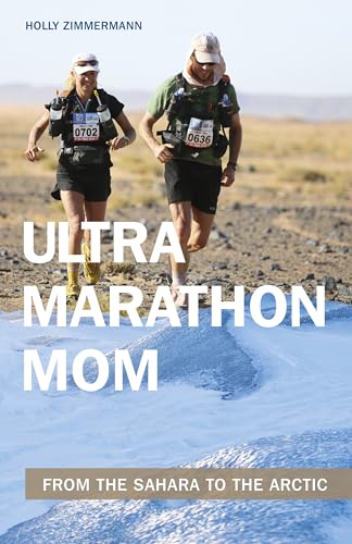 Stock image for Ultramarathon Mom: From the Sahara to the Arctic for sale by HPB Inc.