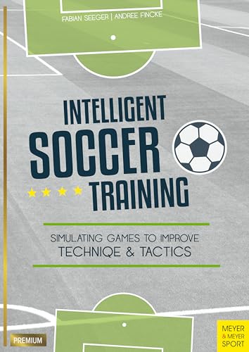 Beispielbild fr Intelligent Soccer Training: Simulating Games to Improve Technique and Tactics zum Verkauf von SecondSale