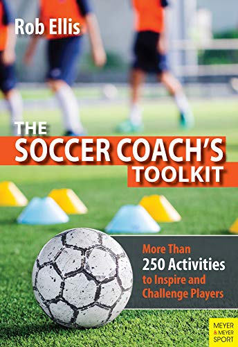 Imagen de archivo de The Soccer Coach's Toolkit: More Than 250 Activities to Inspire and Challenge Players a la venta por Front Cover Books