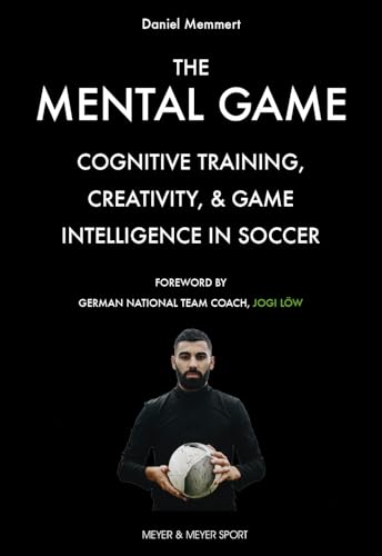 Beispielbild fr The Mental Game: Cognitive Training, Creativity, and Game Intelligence in Soccer zum Verkauf von BooksRun