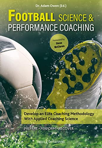 Beispielbild fr Football Science & Performance Coaching: Develop an Elite Coaching Methodology With Applied Coaching Science zum Verkauf von Monster Bookshop