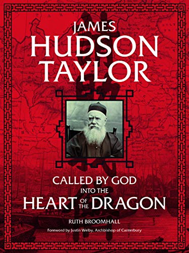 Stock image for James Hudson Taylor: Called by God Into the Heart of the Dragon for sale by Greenway