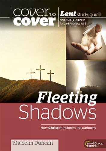 Stock image for Cover to Cover Lent: Fleeting Shadows - How Christ Transforms the Darkness (Cover to Cover Lent Study) for sale by WorldofBooks