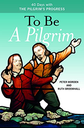 Stock image for To Be A Pilgrim: 40 Days With The Pilgrim's Progress for sale by MusicMagpie