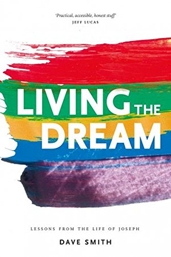 Stock image for Living the Dream: Lessons from the Life of Joseph for sale by Hawking Books