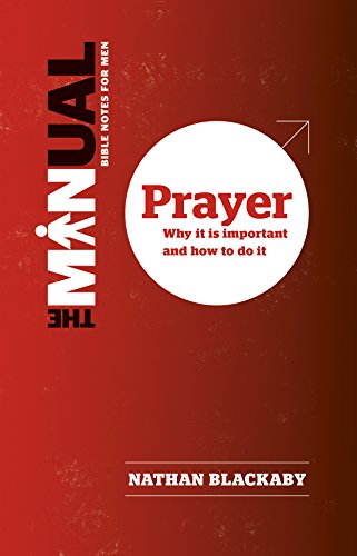 Beispielbild fr The Manual: Prayer: Why it is Important and How to Do it (Manual series) zum Verkauf von WorldofBooks