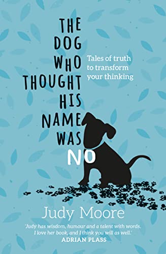 Beispielbild fr The Dog Who Thought His Name Was No: Tales of Truth to Transform Your Thinking zum Verkauf von WorldofBooks