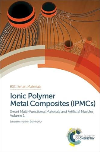 9781782620778: Ionic Polymer Metal Composites (IPMCs): Smart Multi-Functional Materials and Artificial Muscles, Volume 1: Volume 17 (Smart Materials Series)