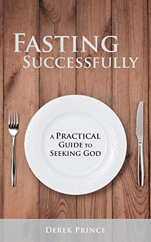 Stock image for Fasting Successfully: A Practical Guide to Seeking God for sale by GF Books, Inc.