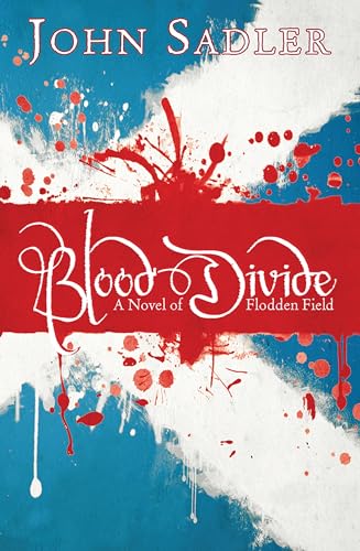 Stock image for Blood Divide-A Novel Of Flodden Field for sale by Foxtrot Books