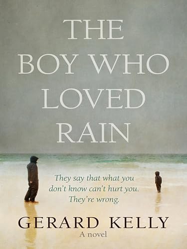 Beispielbild fr The Boy Who Loved Rain: They say that what you don't know can't hurt you. They're wrong. zum Verkauf von WorldofBooks