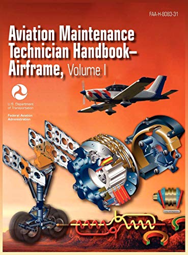 Aviation Maintenance Technician Handbook - Airframe. Volume 1 (FAA-H-8083-31) (9781782660071) by Federal Aviation Administration; U S Department Of Transportation; Airman Testing Standards Branch