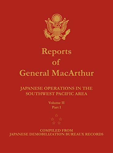 Imagen de archivo de Reports of General MacArthur: Japanese Operations in the Southwest Pacific Area. Volume 2, Part 1 a la venta por SecondSale