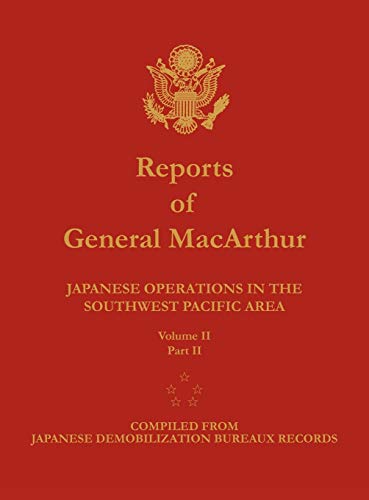 Beispielbild fr Reports of General MacArthur: Japanese Operations in the Southwest Pacific Area. Volume 2, Part 2 zum Verkauf von Sunny Day Books